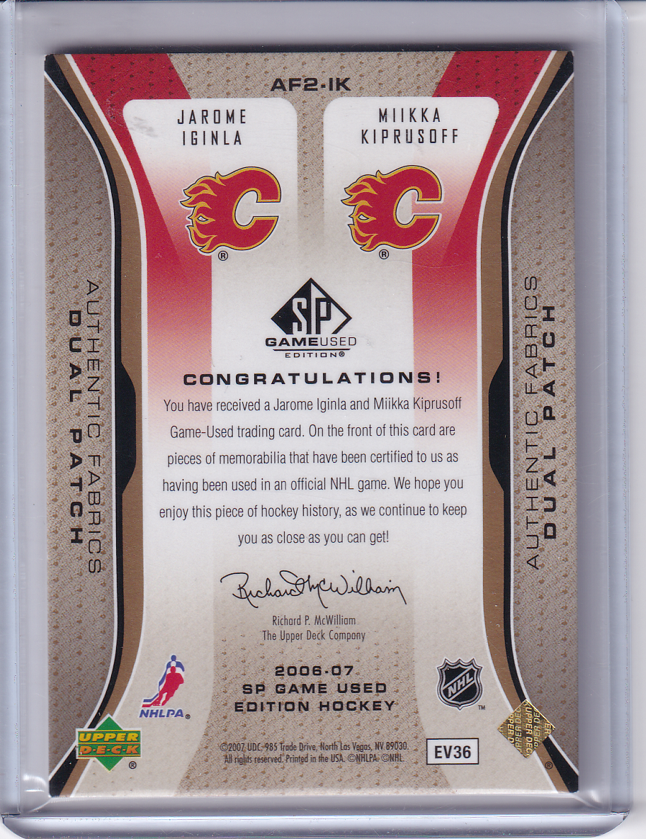 JAROME IGINLA & MIIKKA KIPRUSOFF 2006-07 SP Game Used Authentic Fabrics Dual Patch 03/25 #AF2-IK 03/25 Calgary Flames