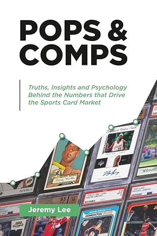 POPS & COMPS: Truths, Insights and Psychology Behind the Numbers that Drive the Sports Card Market